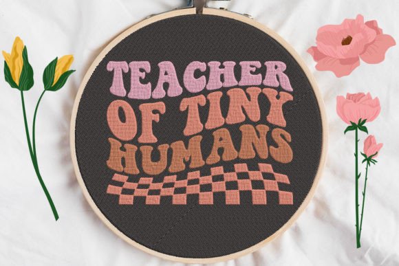 Teacher of Tiny Humans Embroidery Design Review